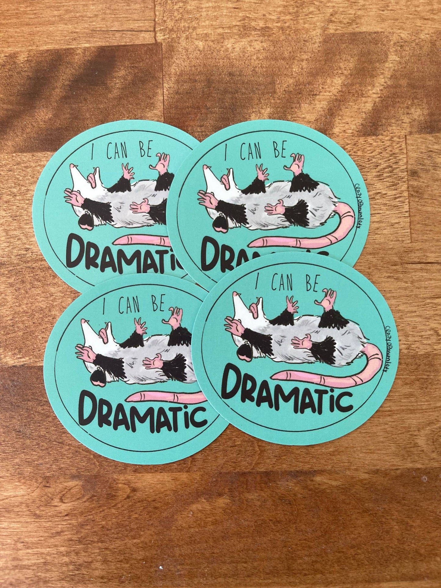 I Can Be Dramatic Opossum Vinyl Sticker