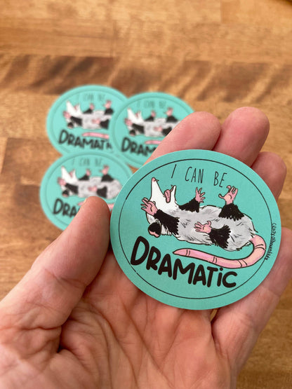 I Can Be Dramatic Opossum Vinyl Sticker