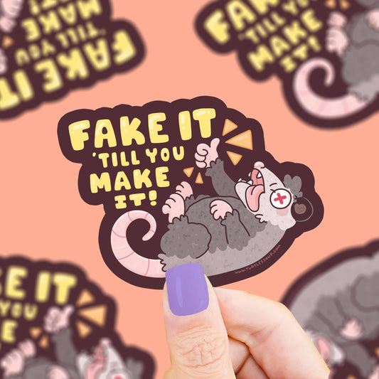 Fake It 'Till You Make It Opossum Vinyl Sticker