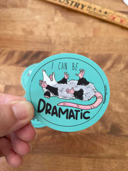 I Can Be Dramatic Opossum Vinyl Sticker